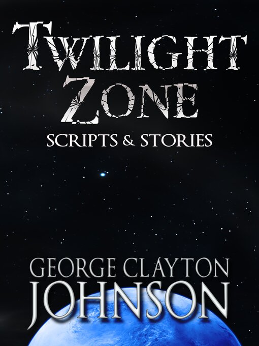 Title details for Twillight Zone by George Clay Johnson - Available